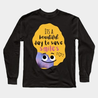 Dentists T-shirt " It's a beautiful day to save smiles" Long Sleeve T-Shirt